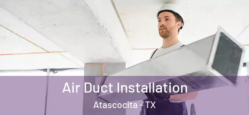 Air Duct Installation Atascocita - TX