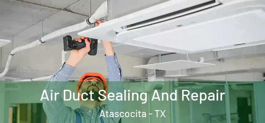 Air Duct Sealing And Repair Atascocita - TX