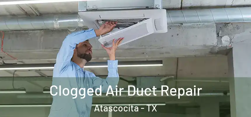 Clogged Air Duct Repair Atascocita - TX