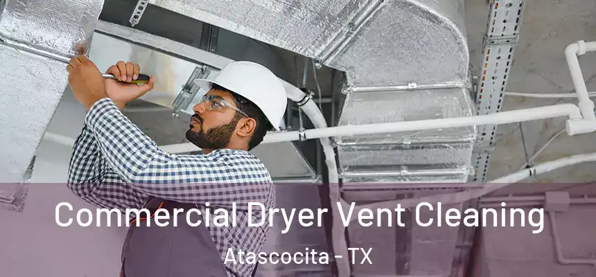 Commercial Dryer Vent Cleaning Atascocita - TX