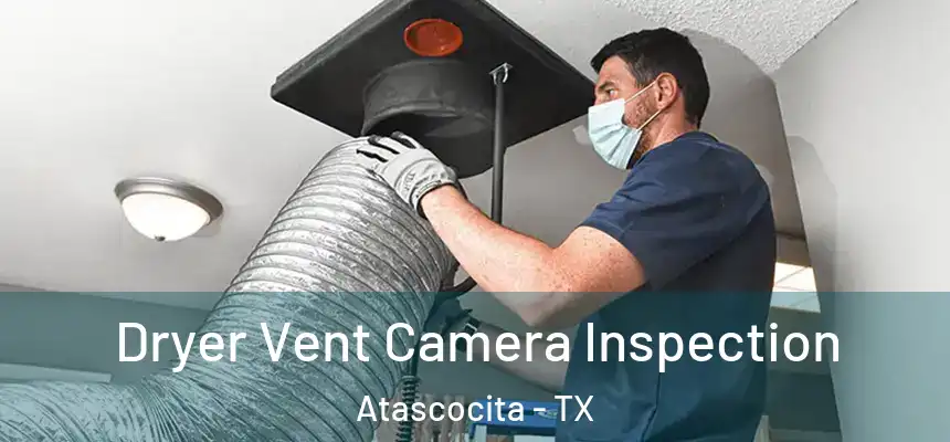 Dryer Vent Camera Inspection Atascocita - TX