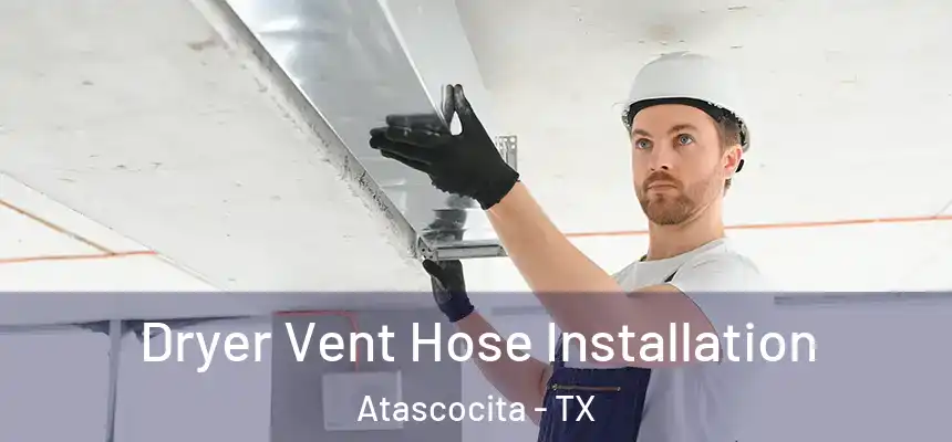 Dryer Vent Hose Installation Atascocita - TX