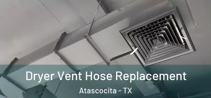 Dryer Vent Hose Replacement Atascocita - TX