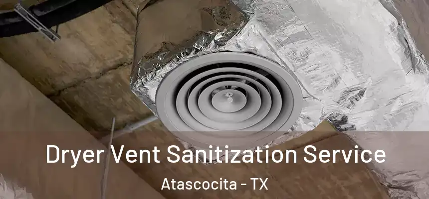 Dryer Vent Sanitization Service Atascocita - TX