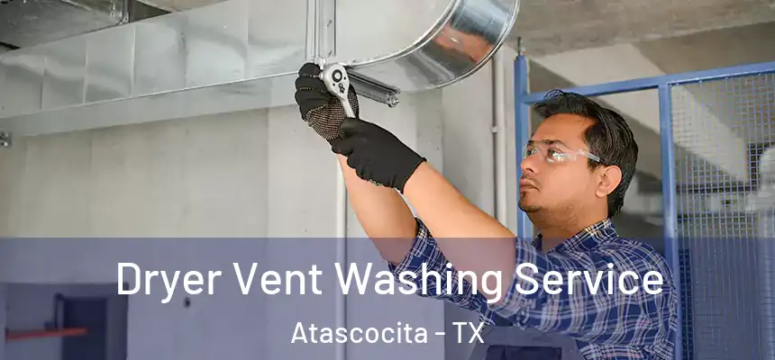 Dryer Vent Washing Service Atascocita - TX