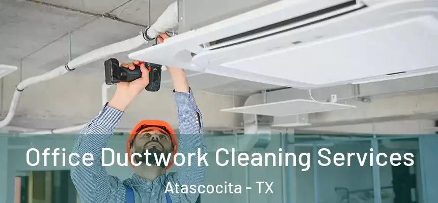 Office Ductwork Cleaning Services Atascocita - TX