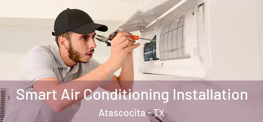 Smart Air Conditioning Installation Atascocita - TX