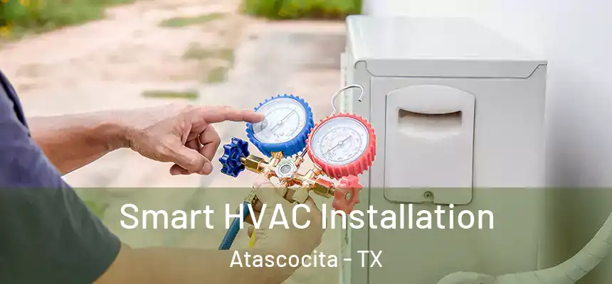 Smart HVAC Installation Atascocita - TX