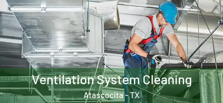 Ventilation System Cleaning Atascocita - TX